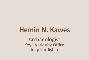 Hemin N. Kawes    Archaeologist  Koya Antiquity Office Iraqi Kurdistan
